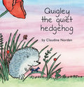 Quigley the Quiet Hedgehog - Hardcover