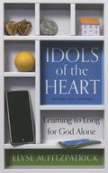 Idols of the Heart: Learning to Long for God Alone - Paperback