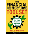 The Financial Restructuring Tool Set: How to Fix Your Broken Balance Sheet - Hardcover
