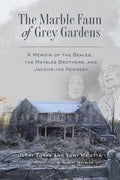 The Marble Faun of Grey Gardens: A Memoir of the Beales, the Maysles Brothers, and Jacqueline Kennedy - Paperback
