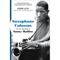 Saxophone Colossus: The Life and Music of Sonny Rollins - Paperback