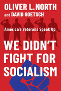 We Didn't Fight for Socialism: America's Veterans Speak Up - Hardcover