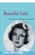 Beautiful Exile: The Life of Martha Gellhorn - Paperback