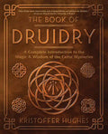 The Book of Druidry: A Complete Introduction to the Magic & Wisdom of the Celtic Mysteries - Paperback