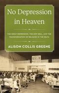 No Depression in Heaven: The Great Depression, the New Deal, and the Transformation of Religion in the Delta - Hardcover