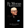 Fr Moran of Kathmandu: Pioneer Priest, Educator and Ham Radio Voice of the Himalayas - Paperback