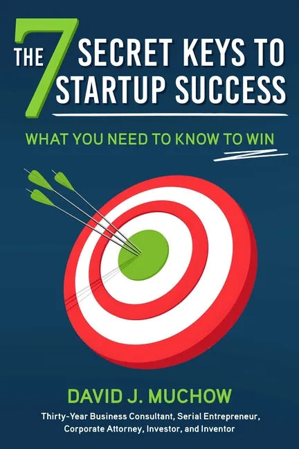 The 7 Secret Keys to Startup Success: What You Need to Know to Win - Hardcover