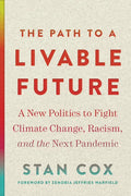 The Path to a Livable Future: A New Politics to Fight Climate Change, Racism, and the Next Pandemic - Paperback