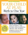 Your Child at Play: Birth to One Year: Discovering the Senses and Learning about the World - Paperback