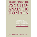Reshaping the Psychoanalytic Domain: The Work of Melanie Klein, W.R.D. Fairbairn, & D.W. Winnicott - Paperback