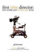 First Time Director: How to Make Your Breakthrough Movie - Paperback