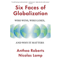 Six Faces of Globalization: Who Wins, Who Loses, and Why It Matters - Paperback
