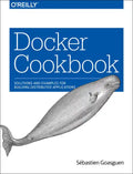 Docker Cookbook: Solutions and Examples for Building Distributed Applications - Paperback