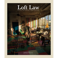 Joshua Charow: Loft Law: The Last of New York City's Original Artist Lofts - Hardcover