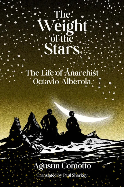 The Weight of the Stars: The Life of Anarchist Octavio Alberola - Paperback