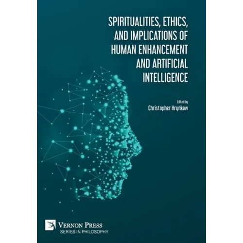 Spiritualities, ethics, and implications of human enhancement and artificial intelligence - Hardcover