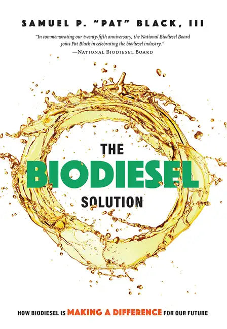 The Biodiesel Solution: How Biodiesel Is Making a Difference for Our Future - Paperback
