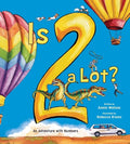 Is 2 a Lot: An Adventure with Numbers - Paperback