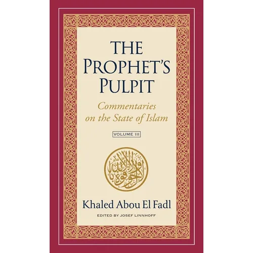 The Prophet's Pulpit: Commentaries on the State of Islam Volume III - Hardcover
