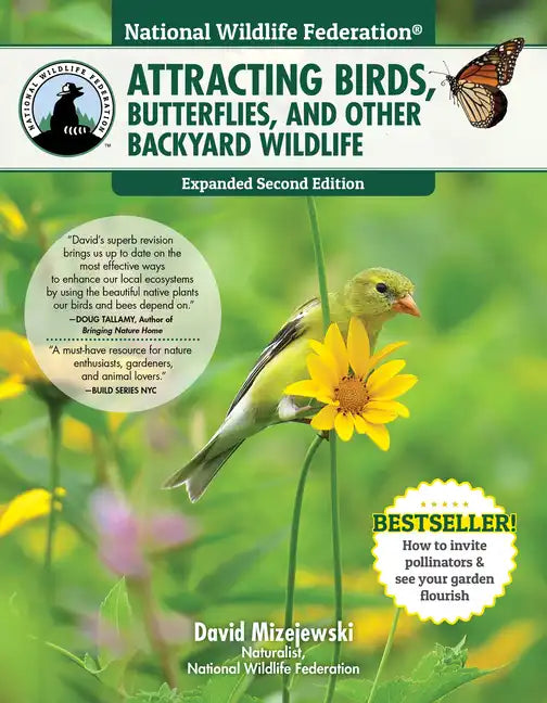 National Wildlife Federation(r) Attracting Birds, Butterflies, and Other Backyard Wildlife, Expanded Second Edition - Paperback