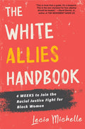 The White Allies Handbook: 4 Weeks to Join the Racial Justice Fight for Black Women - Hardcover
