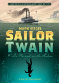 Sailor Twain Or: The Mermaid in the Hudson, 10th Anniversary Edition - Hardcover