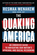 The Quaking of America: An Embodied Guide to Navigating Our Nation's Upheaval and Racial Reckoning - Paperback