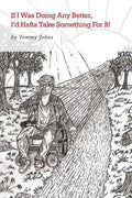 If I Was Doing Any Better, I'd Hafta Take Something For It! - Paperback