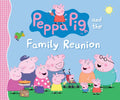 Peppa Pig and the Family Reunion: (A Celebration of Family, Traditions, and Together Time - Perfect for Toddlers, Preschoolers, and Kids Ages 2-5) - Hardcover