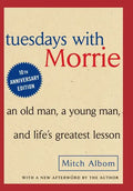 Tuesdays with Morrie: An Old Man, a Young Man and Life's Greatest Lesson - Hardcover
