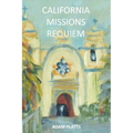 California Missions Requiem: A History of Salvation and Genocide - Paperback