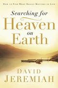 Searching for Heaven on Earth: How to Find What Really Matters in Life - Paperback
