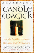 Exploring Candle Magick: Candles, Spells, Charms, Rituals and Devinations - Paperback