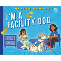 I'm a Facility Dog - Library Binding