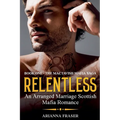 Relentless - An Arranged Marriage Scottish Mafia Romance - Paperback