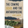 The Coming Jesus and the Anthropocene - Paperback