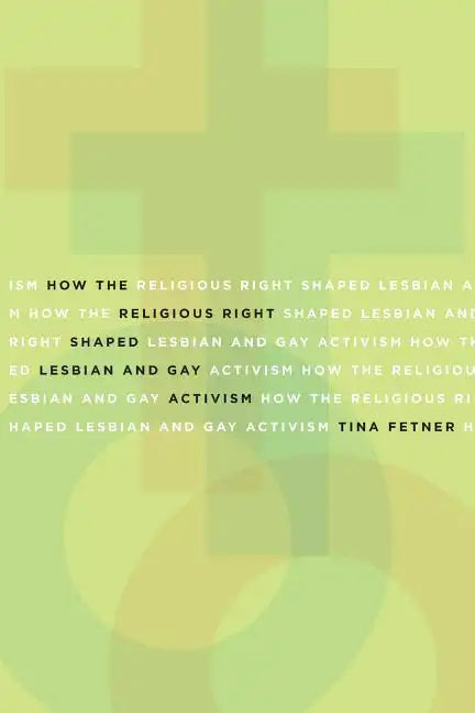 How the Religious Right Shaped Lesbian and Gay Activism - Paperback