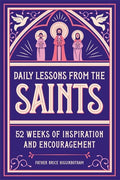 Daily Lessons from the Saints: 52 Weeks of Inspiration and Encouragement - Paperback