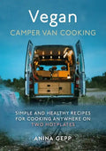 Vegan Camper Van Cooking: Simple and Healthy Recipes for Cooking Anywhere on Two Hotplates - Hardcover