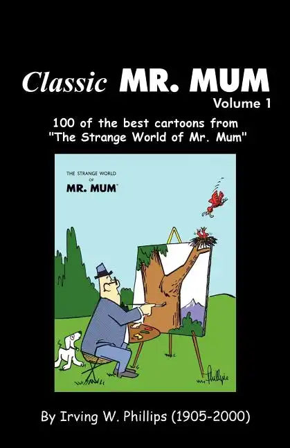 Classic Mr. Mum: 100 Cartoons from the Strange World of Mr. Mum - Paperback