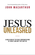 Jesus Unleashed: A New Vision of the Bold Confrontations of Christ and Why They Matter - Hardcover