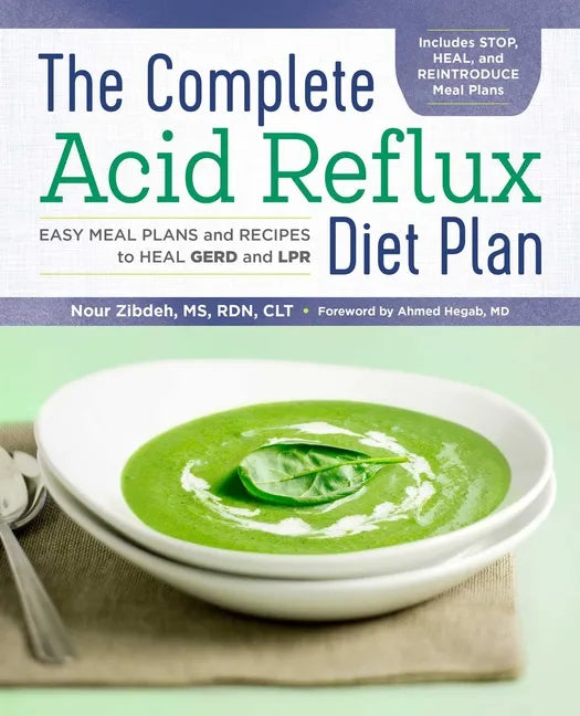 The Complete Acid Reflux Diet Plan: Easy Meal Plans & Recipes to Heal Gerd and Lpr - Paperback
