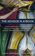 The Advisor Playbook: Regain liberation and order in your personal and professional life - Hardcover