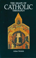 The Shape of Catholic Theology: An Introduction to Its Sources, Principles, and History - Paperback