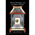Adorno, Heidegger, and the Politics of Truth - Paperback