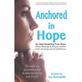 Anchored in Hope: An Awe-Inspiring True Story Where Blessings & Miracles Confirm God's Amazing Love & Faithfulness - Paperback