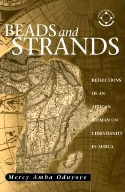 Beads and Strands: Reflections of an African Woman on Christianity in Africa - Paperback