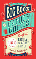 Big Book of Family Games: 101 Original Family & Group Games That Don't Need Charging - Paperback