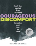 Courageous Discomfort: How to Have Important, Brave, Life-Changing Conversations about Race and Racism - Hardcover