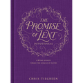 The Promise of Lent Devotional: A 40-Day Journey Toward the Miracle of Easter - Hardcover